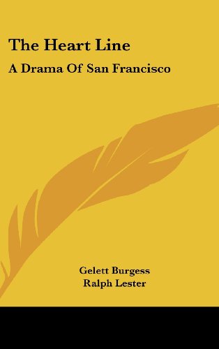 The Heart Line: A Drama of San Francisco (9780548561720) by Burgess, Gelett