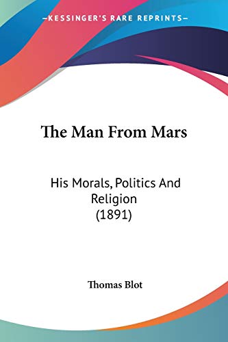 Stock image for The Man From Mars: His Morals, Politics And Religion (1891) for sale by ALLBOOKS1