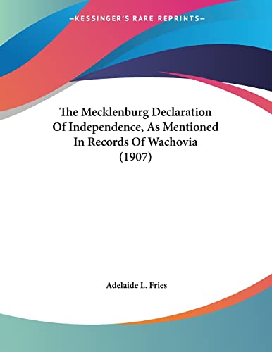 Stock image for The Mecklenburg Declaration Of Independence, As Mentioned In Records Of Wachovia (1907) for sale by California Books