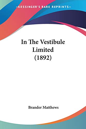 In The Vestibule Limited (1892) (9780548568415) by Matthews, Brander