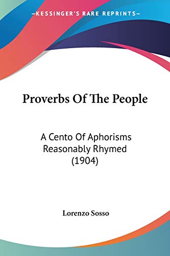 Stock image for Proverbs Of The People: A Cento Of Aphorisms Reasonably Rhymed (1904) for sale by California Books
