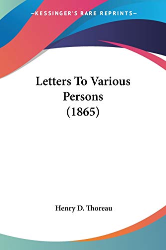 Letters To Various Persons (1865) (9780548570593) by Thoreau, Henry D