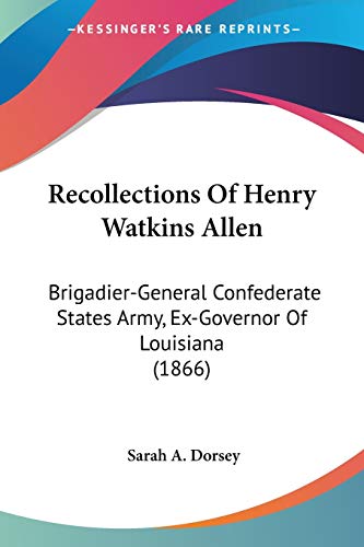 Stock image for Recollections Of Henry Watkins Allen: Brigadier-General Confederate States Army, Ex-Governor Of Louisiana (1866) for sale by California Books