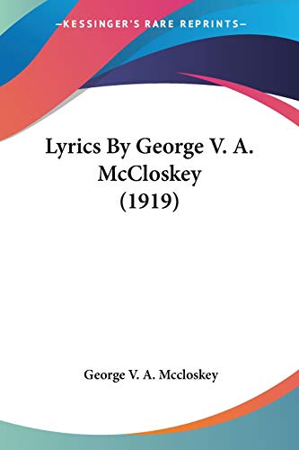 Beispielbild fr Lyrics By George V. A. McCloskey (1919) zum Verkauf von California Books