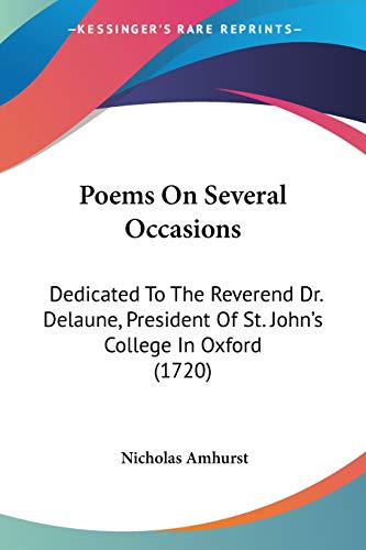 Beispielbild fr Poems On Several Occasions: Dedicated To The Reverend Dr. Delaune, President Of St. John's College In Oxford (1720) zum Verkauf von California Books