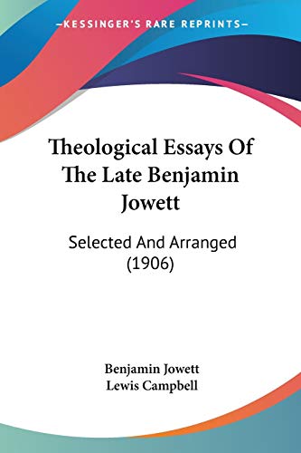 Stock image for Theological Essays Of The Late Benjamin Jowett: Selected And Arranged (1906) for sale by California Books