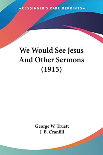 Imagen de archivo de We Would See Jesus And Other Sermons (1915) a la venta por California Books