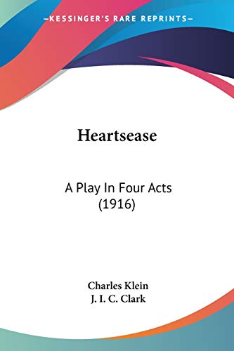 Stock image for Heartsease: A Play In Four Acts (1916)