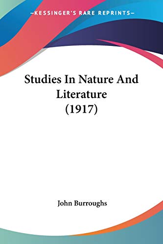 Studies In Nature And Literature (1917) (9780548621318) by Burroughs, John