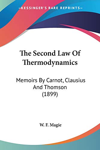 9780548624036: The Second Law Of Thermodynamics: Memoirs By Carnot, Clausius And Thomson (1899)