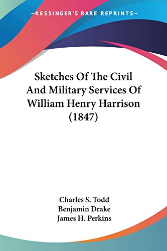 Stock image for Sketches Of The Civil And Military Services Of William Henry Harrison (1847) for sale by California Books