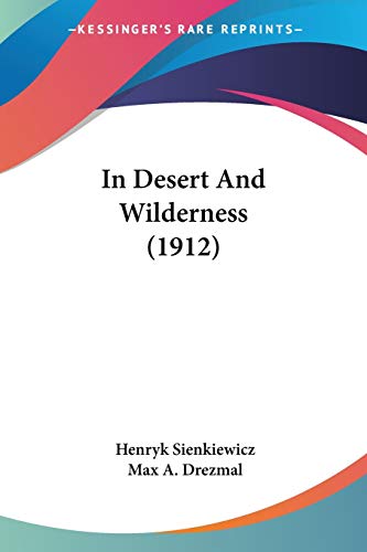 In Desert And Wilderness (1912) (9780548641576) by Sienkiewicz, Henryk