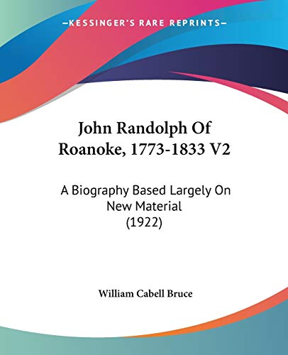 Imagen de archivo de John Randolph Of Roanoke, 1773-1833 V2: A Biography Based Largely On New Material (1922) a la venta por ALLBOOKS1