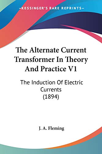 Immagine dell'editore per The Alternate Current Transformer In Theory And Practice V1: The Induction Of Electric Currents (1894) venduto da Books Puddle