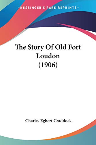 The Story Of Old Fort Loudon (1906) (9780548652992) by Craddock, Charles Egbert
