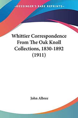 Stock image for Whittier Correspondence From The Oak Knoll Collections, 1830-1892 (1911) for sale by Books Puddle