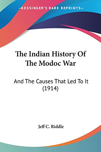Beispielbild fr The Indian History Of The Modoc War: And The Causes That Led To It (1914) zum Verkauf von California Books