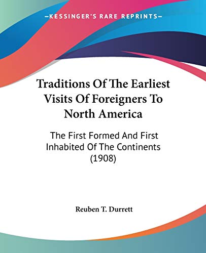 Stock image for Traditions Of The Earliest Visits Of Foreigners To North America: The First Formed And First Inhabited Of The Continents (1908) for sale by California Books