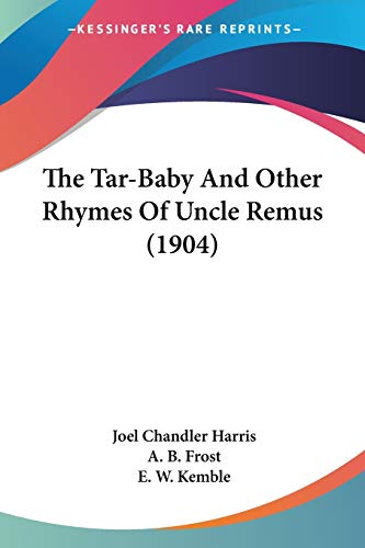 The Tar-Baby And Other Rhymes Of Uncle Remus (1904) (9780548670552) by Harris, Joel Chandler