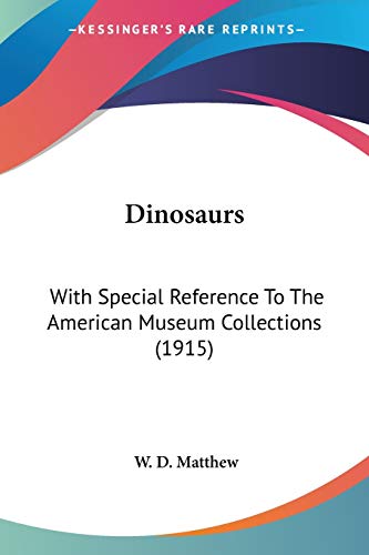 9780548674659: Dinosaurs: With Special Reference to the American Museum Collections