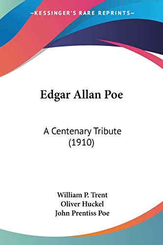 Edgar Allan Poe: A Centenary Tribute (1910) (9780548679050) by Trent, William P; Huckel Dr, Oliver; Poe, John Prentiss