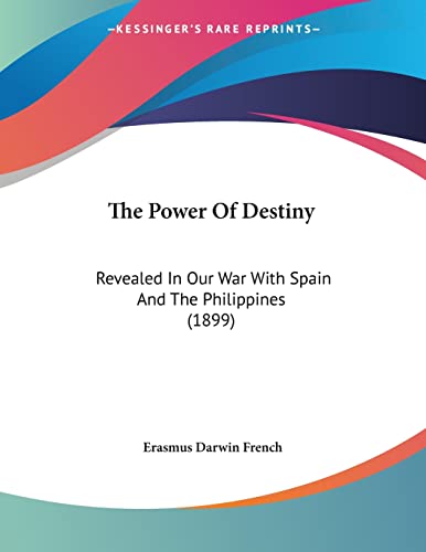 Stock image for The Power Of Destiny: Revealed In Our War With Spain And The Philippines (1899) for sale by California Books