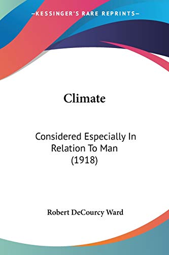 Stock image for Climate: Considered Especially In Relation To Man (1918) for sale by California Books