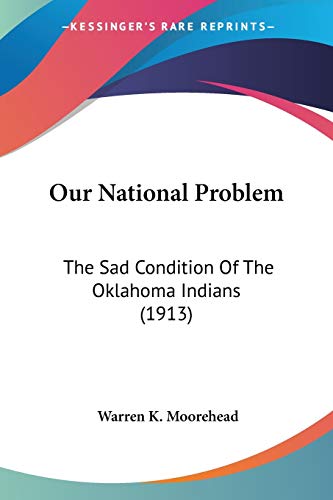 9780548688779: Our National Problem: The Sad Condition of the Oklahoma Indians 1913