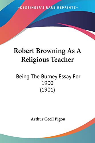 Stock image for Robert Browning As A Religious Teacher: Being The Burney Essay For 1900 (1901) for sale by California Books