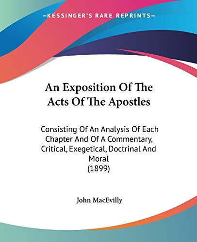 9780548708538: An Exposition Of The Acts Of The Apostles: Consisting Of An Analysis Of Each Chapter And Of A Commentary, Critical, Exegetical, Doctrinal And Moral (1899)