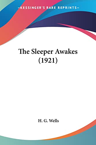The Sleeper Awakes (1921) (9780548711910) by Wells, H G