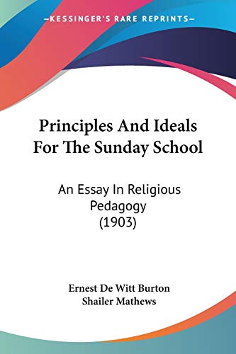Stock image for Principles And Ideals For The Sunday School: An Essay In Religious Pedagogy (1903) for sale by ALLBOOKS1