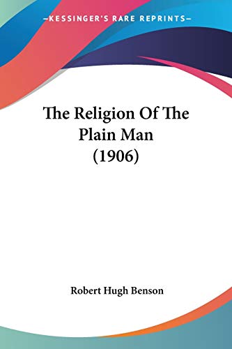 9780548719787: The Religion Of The Plain Man 1906