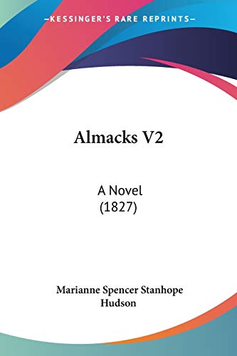 Almacks V2: A Novel (1827) (9780548733240) by Hudson, Marianne Spencer Stanhope