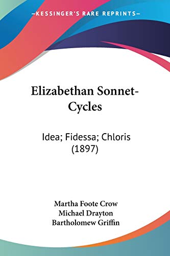 Stock image for Elizabethan Sonnet-Cycles: Idea; Fidessa; Chloris (1897) for sale by California Books