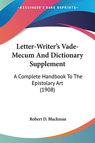 Beispielbild fr Letter-Writer's Vade-Mecum And Dictionary Supplement: A Complete Handbook To The Epistolary Art (1908) zum Verkauf von California Books