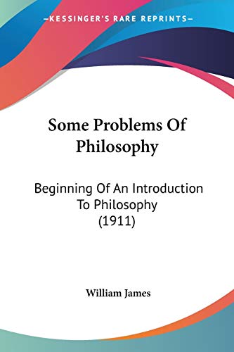 Imagen de archivo de Some Problems Of Philosophy: Beginning Of An Introduction To Philosophy (1911) a la venta por California Books
