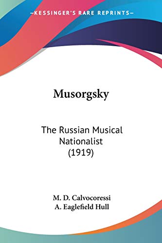 Imagen de archivo de Musorgsky: The Russian Musical Nationalist (1919) a la venta por California Books