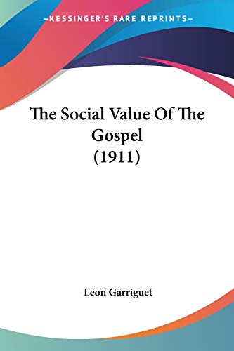 9780548750568: The Social Value Of The Gospel (1911)