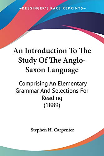 9780548756447: An Introduction To The Study Of The Anglo-Saxon Language: Comprising an Elementary Grammar and Selections for Reading