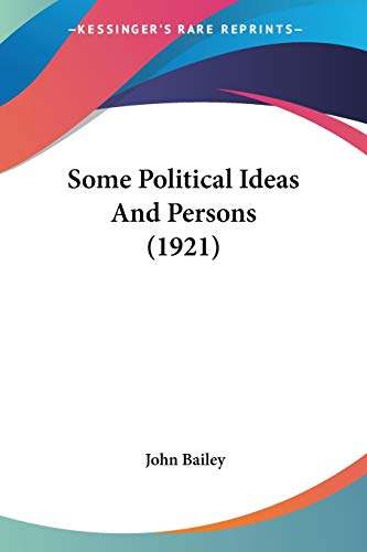 Some Political Ideas And Persons (1921) (9780548757895) by Bailey, Director Of Product Design John
