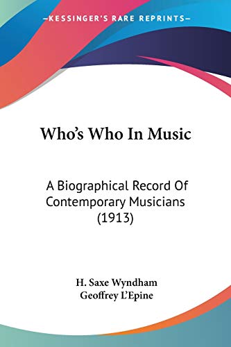 Beispielbild fr Who's Who In Music: A Biographical Record Of Contemporary Musicians (1913) zum Verkauf von California Books