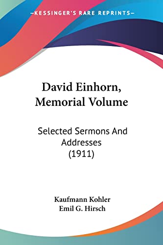 9780548789711: David Einhorn, Memorial Volume: Selected Sermons and Addresses