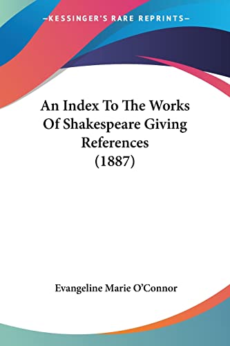 Beispielbild fr An Index To The Works Of Shakespeare Giving References (1887) zum Verkauf von California Books