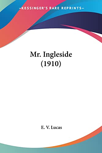 Mr. Ingleside (1910) (9780548798546) by Lucas, E V
