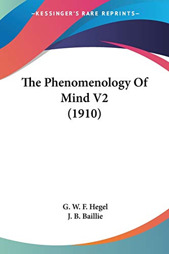 The Phenomenology Of Mind V2 (1910) (9780548806678) by Hegel, G W F