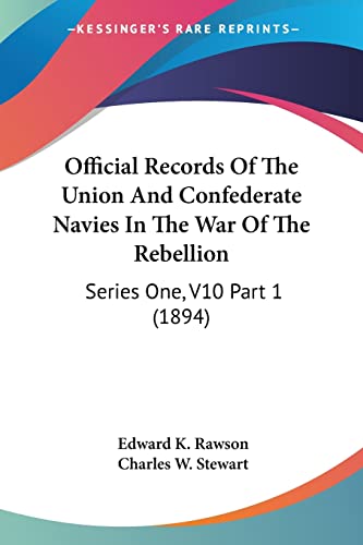 Stock image for Official Records Of The Union And Confederate Navies In The War Of The Rebellion: Series One, V10 Part 1 (1894) for sale by California Books