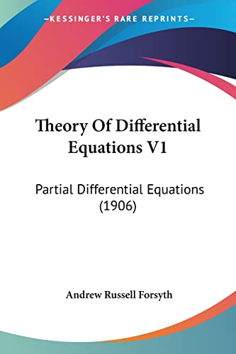 Theory Of Differential Equations V1: Partial Differential Equations (1906) (9780548808993) by Forsyth, Andrew Russell