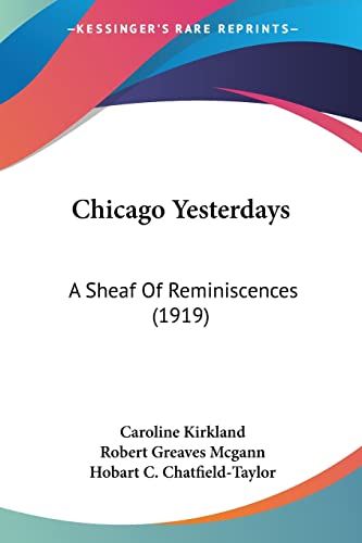 Stock image for Chicago Yesterdays: A Sheaf Of Reminiscences (1919) for sale by California Books