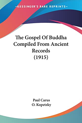 The Gospel Of Buddha Compiled From Ancient Records (1915) (9780548817056) by Carus, Dr Paul